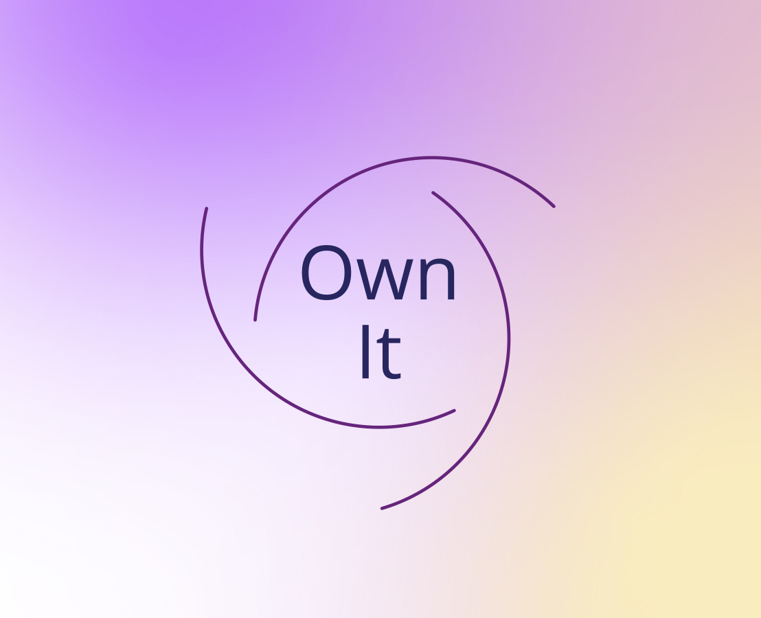 'Own It' graphic with a purple and yellow gradient background, symbolizing accountability and embracing challenges.