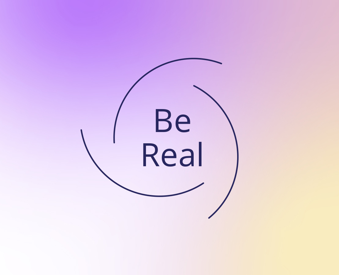 'Be Real' graphic with a purple and yellow gradient background, symbolizing authenticity and candor.